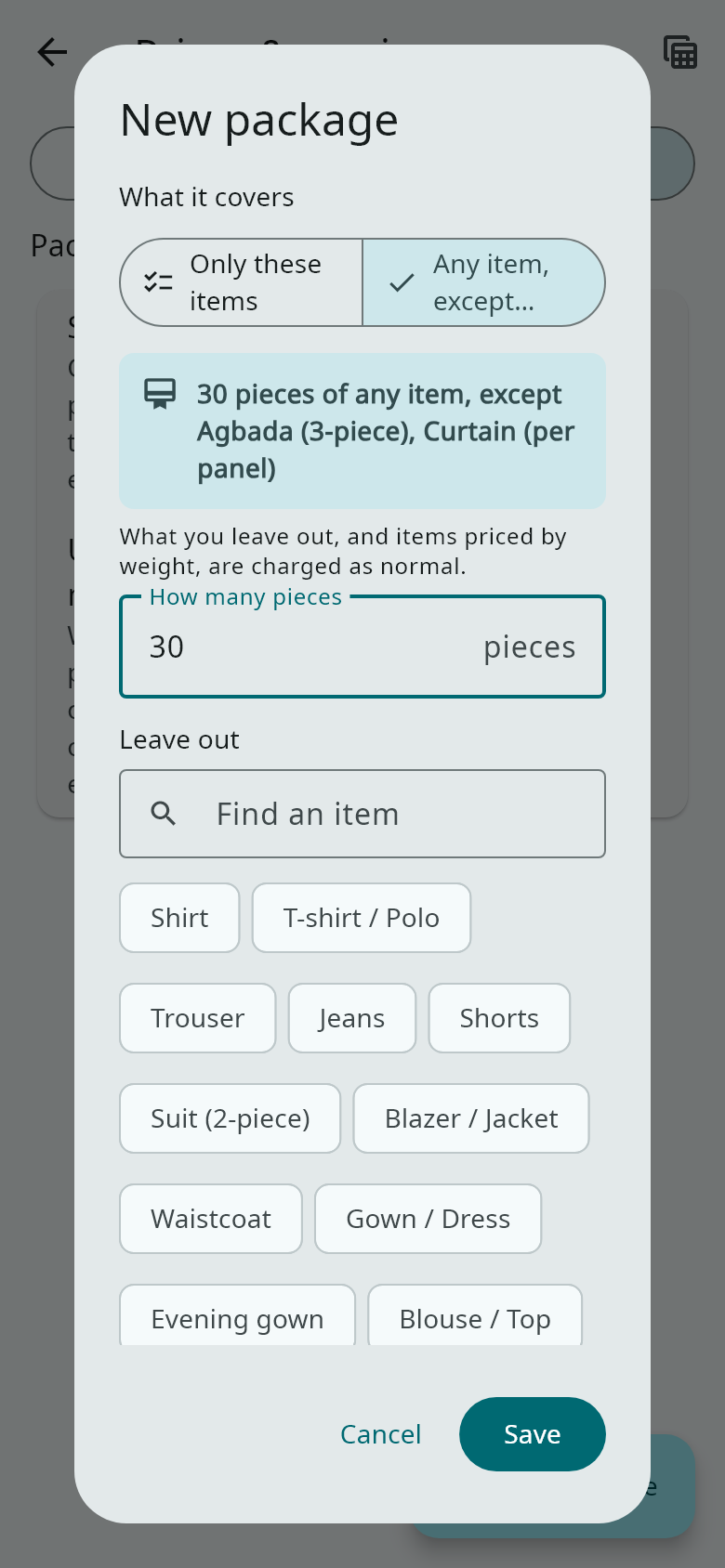 Give it a name, a price and how many days it lasts. Under What it covers, choose Only these items (for example 15 shirts and 10 trousers) or Any item, except… (for example 30 pieces, except duvets and agbada). The summary shows what you have chosen.